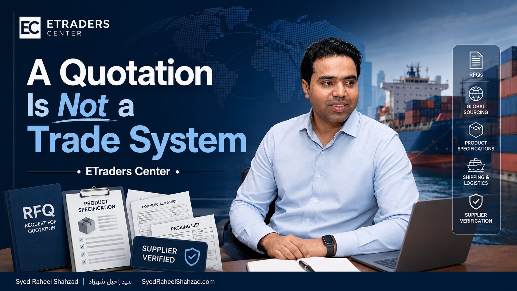 A Quotation Is Not a Trade System — Syed Raheel Shahzad | سيد راحيل شهزاد ETraders Center featured image showing Syed Raheel Shahzad with RFQ documents, product specifications, supplier verification and global shipping.