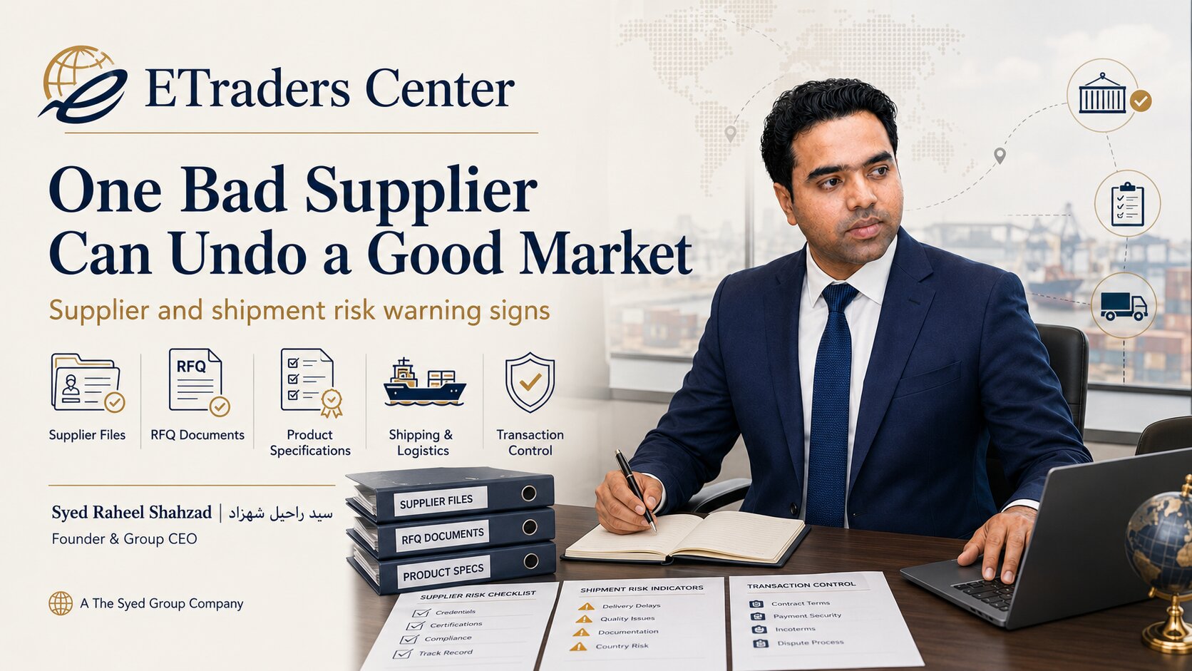 ETraders Center featured image showing founder Syed Raheel Shahzad reviewing supplier files, RFQ documents, product specifications and shipment risks.