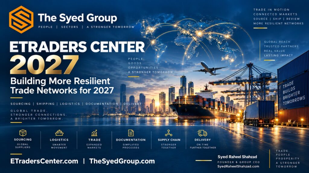 ETraders Center 2027 global trade networks showing sourcing, suppliers, logistics, documentation, shipping and delivery within The Syed Group